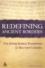 Redefining Ancient Borders : The Jewish Scribal Framework of Matthew's Gospel - eBook