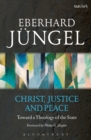 Christ, Justice and Peace : Toward a Theology of the State - Book