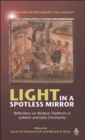 Light in a Spotless Mirror : Reflections on Wisdom Traditions in Judaism and Early Christianity - eBook