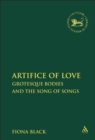 The Artifice of Love : Grotesque Bodies and the Song of Songs - Black Fiona Black
