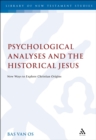 Psychological Analyses and the Historical Jesus : New Ways to Explore Christian Origins - eBook