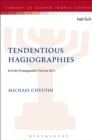 Tendentious Hagiographies : Jewish Propagandist Fiction BCE - Book