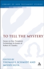 To Tell the Mystery : Essays on New Testament Eschatology in Honor of Robert H. Gundry - eBook