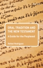 Oral Tradition and the New Testament : A Guide for the Perplexed - eBook
