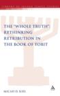 The "Whole Truth": Rethinking Retribution in the Book of Tobit - Book