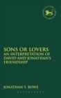 Sons or Lovers : An Interpretation of David and Jonathan's Friendship - Book