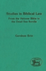 Studies in Biblical Law : From the Hebrew Bible to the Dead Sea Scrolls - Brin Gershon Brin
