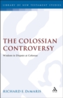 The Colossian Controversy : Wisdom in Dispute at Colossae - eBook