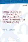 Conversion in Luke and Paul: An Exegetical and Theological Exploration - eBook