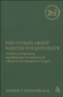 The Stories about Naboth the Jezreelite : A Source, Composition and Redaction Investigation of 1 Kings 21 and Passages in 2 Kings 9 - eBook