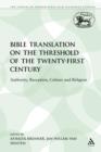 Bible Translation on the Threshold of the Twenty-First Century : Authority, Reception, Culture and Religion - Book
