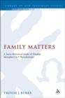 Family Matters : A Socio-Historical Study of Kinship Metaphors in 1 Thessalonians - eBook