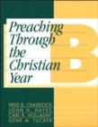 Preaching Through the Christian Year: Year B : A Comprehensive Commentary on the Lectionary - eBook
