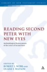 Reading Second Peter with New Eyes : Methodological Reassessments of the Letter of Second Peter - eBook