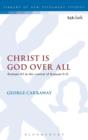 Christ is God Over All : Romans 9:5 in the context of Romans 9-11 - Book