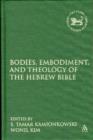 Bodies, Embodiment, and Theology of the Hebrew Bible - Book