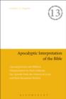 Apocalyptic Interpretation of the Bible : Apocalypticism and Biblical Interpretation in Early Judaism, the Apostle Paul, the Historical Jesus, and Their Reception History - eBook