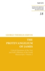 The Protevangelium of James : Critical Questions of the Text and Full Collations of the Greek Manuscripts: Volume 2 - Book