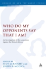 Who Do My Opponents Say That I Am? : An Investigation of the Accusations Against the Historical Jesus - eBook