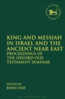 King and Messiah in Israel and the Ancient Near East : Proceedings of the Oxford Old Testament Seminar - Book