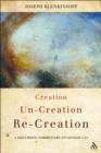 Creation, Un-creation, Re-creation : A discursive commentary on Genesis 1-11 - Blenkinsopp Joseph Blenkinsopp