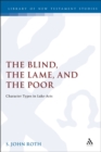 The Blind, the Lame and the Poor : Character Types in Luke-Acts - eBook