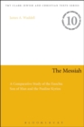 The Messiah : A Comparative Study of the Enochic Son of Man and the Pauline Kyrios - Book