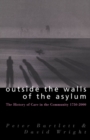 Outside the Walls of the Asylum : The History of Care in the Community 1750-2000 - eBook