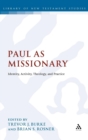 Paul as Missionary : Identity, Activity, Theology, and Practice - Book