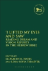 I Lifted My Eyes and Saw' : Reading Dream and Vision Reports in the Hebrew Bible - Book