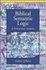 Biblical Semantic Logic : A Preliminary Analysis - eBook