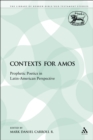 Contexts for Amos : Prophetic Poetics in Latin-American Perspective - eBook