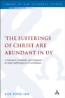 The Sufferings of Christ Are Abundant In Us' : A Narrative Dynamics Investigation of Paul's Sufferings in 2 Corinthians - eBook