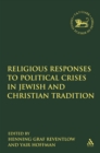 Religious Responses to Political Crises in Jewish and Christian Tradition - Graf Reventlow Henning Graf Reventlow
