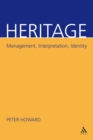 Heritage : Management, Interpretation, Identity - Howard Peter Howard