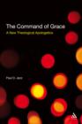 The Command of Grace : A New Theological Apologetics - eBook