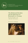 The Reformed David(s) and the Question of Resistance to Tyranny : Reading the Bible in the 16th and 17th Centuries - Book