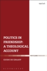 Politics in Friendship: A Theological Account - eBook