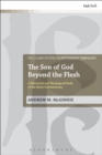 The Son of God Beyond the Flesh : A Historical and Theological Study of the Extra Calvinisticum - Book