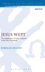 Jesus Wept: The Significance of Jesus’ Laments in the New Testament - Book