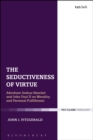 The Seductiveness of Virtue : Abraham Joshua Heschel and John Paul II on Morality and Personal Fulfillment - Book