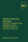 Ezra's Social Drama : Identity Formation, Marriage and Social Conflict in Ezra 9 and 10 - Book