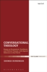 Conversational Theology : Essays on Ecumenical, Postliberal, and Political Themes, with Special Reference to Karl Barth - Hunsinger George Hunsinger