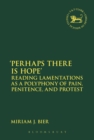 'Perhaps there is Hope' : Reading Lamentations as a Polyphony of Pain, Penitence, and Protest - Book