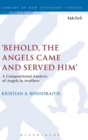 Behold, the Angels Came and Served Him' : A Compositional Analysis of Angels in Matthew - Book