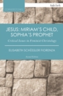 Jesus: Miriam's Child, Sophia's Prophet : Critical Issues in Feminist Christology - Book