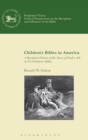Children’s Bibles in America : A Reception History of the Story of Noah’s Ark in US Children’s Bibles - Book