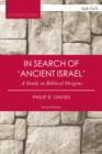 In Search of 'Ancient Israel' : A Study in Biblical Origins - eBook