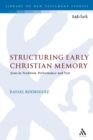 Structuring Early Christian Memory : Jesus in Tradition, Performance and Text - Book