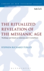 The Ritualized Revelation of the Messianic Age : Washings and Meals in Galatians and 1 Corinthians - Book